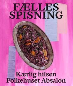 Fællesspisning : kærlig hilsen Folkehuset Absalon