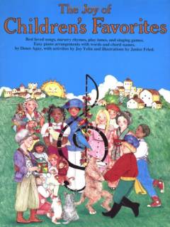 The joy of children's favorites : best loved songs, nursery rhymes, play tunes, and singing games