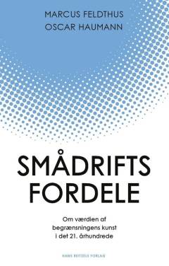 Smådriftsfordele : om værdien af begrænsningens kunst i det 21. århundrede