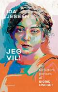 Jeg vil! En forfatters portræt af Sigrid Undset
