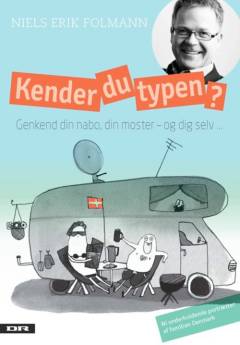 Kender du typen : genkend din nabo, din moster - og dig selv