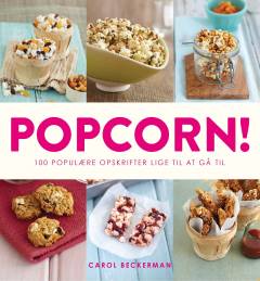 Popcorn! : 100 populære opskrifter lige til at gå til