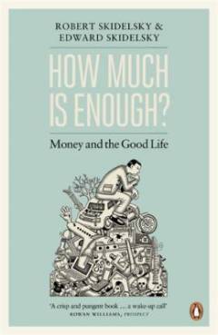 How much is enough? : money and the good life