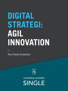 10 digitale strategier. 10 : Agil innovation : entrepreneurship, minimal viable product, lean start-up