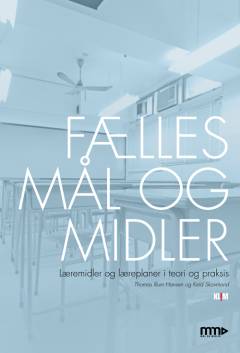 Fælles mål og midler : læremidler og læreplaner i teori og praksis