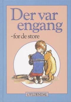 Der var engang - for de store : rim, remser, fortællinger og eventyr