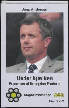 Under bjælken : et portræt af Kronprins Frederik. Bind 2 (Stor skrift)