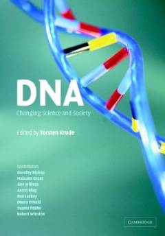 DNA : changing science and society