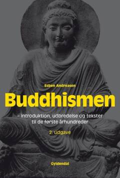 Buddhismen : introduktion, udbredelse og tekster til de første århundreder