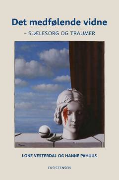 Det medfølende vidne : sjælesorg og traumer