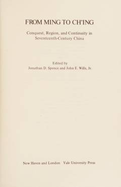 From Ming to Ch'ing : conquest, region,and continuity in seventeenth-century China