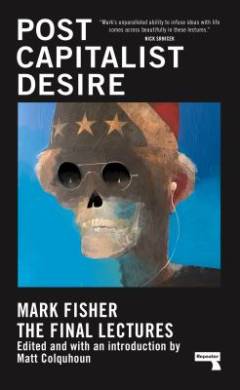 Postcapitalist desire : the final lectures