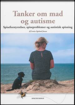 Tanker om mad og autisme : spiseforstyrrelser, spiseproblemer og autistisk spisning