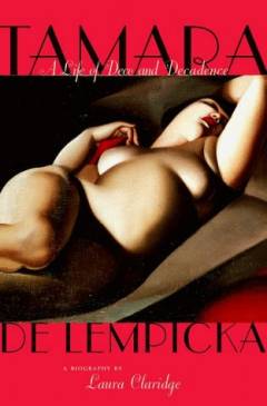 Tamara de Lempicka : a life of deco and decadence