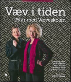Væv i tiden : 25 år med Væveskolen