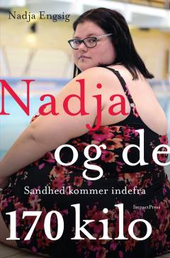 Nadja og de 170 kilo : sandhed kommer indefra