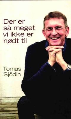 Der er så meget vi ikke er nødt til