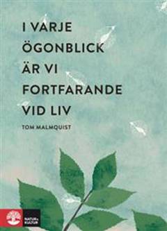 I varje ögonblick är vi fortfarande vid liv