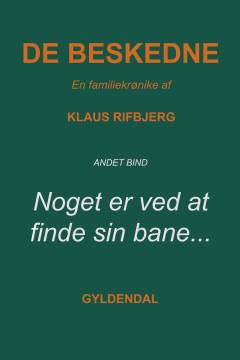 De beskedne : en familiekrønike. 2. bind : Noget er ved at finde sin bane ... : fra oktober 1954 til maj 1957
