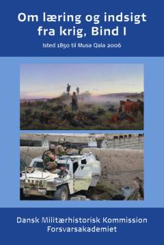 Om læring og indsigt fra krig. Bind 1 : Isted 1850 til Musa Qala 2006