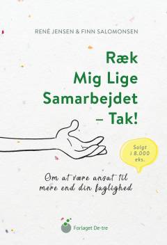 Ræk mig lige samarbejdet - tak! : om at være ansat til mere end din faglighed
