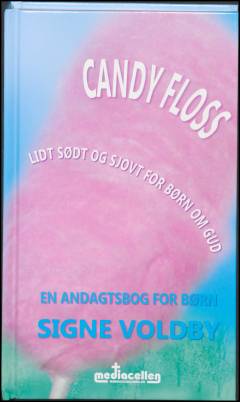 Candy floss : lidt sødt og sjovt for børn om Gud