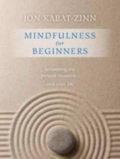 Mindfulness for beginners : reclaiming the present moment - and your life