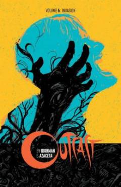 Outcast. volume 6 : Invasion