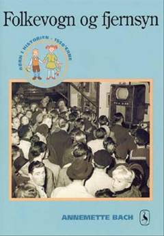 Folkevogn og fjernsyn : barn i 1950'erne