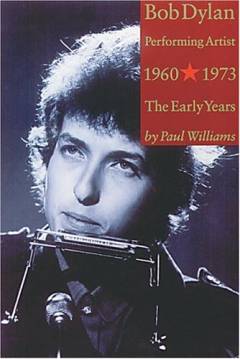 Bob Dylan : performing artist. 1 : 1960-1973, the early years
