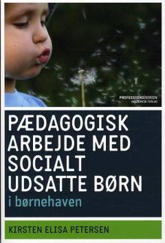 Pædagogers arbejde med socialt udsatte børn i børnehaven