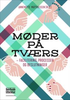 Bedre møder på tværs : facilitering, processer og beslutninger