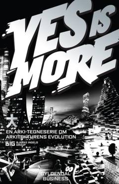 Yes is more : en tegneserie om arkitektonisk evolution