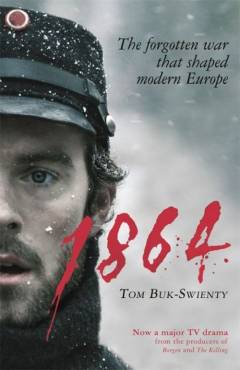 1864 : the forgotten war that shaped modern Europe