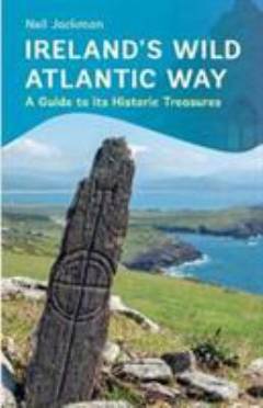 Ireland's Wild Atlantic Way : a guide to its historic treasures
