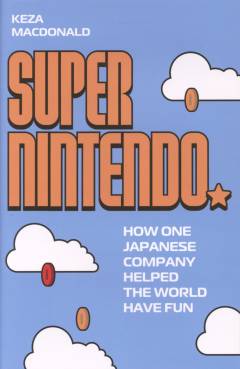 Super Nintendo : how one Japanese company helped the world have fun
