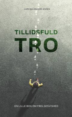 Tillidsfuld tro : en lille bog om frelsevished