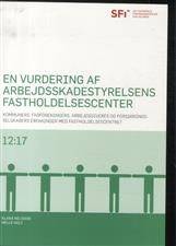 En vurdering af Arbejdsskadestyrelsens Fastholdelsescenter : kommuners, fagforeningers, arbejdsgiveres og forsikringsselsskabers erfaringer med Fastholdelsescentret