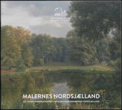 Malernes Nordsjælland : gå i kunstnernes fodspor i Nationalpark Kongernes Nordsjælland