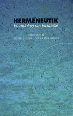 Hermeneutik : en antologi om forståelse