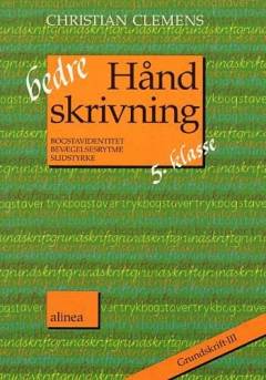 Bedre håndskrivning : bogstavidentitet, bevægelsesrytme, slidstyrke. 5. klasse, grundskrift - III
