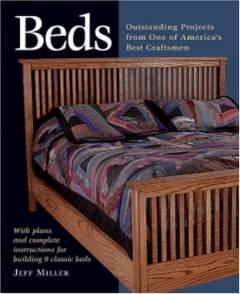 Beds : outsanding projects from one of America's best craftsmen : with plans and complete instructions for building 9 classic beds