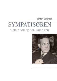 Sympatisøren : Kjeld Abell og den kolde krig