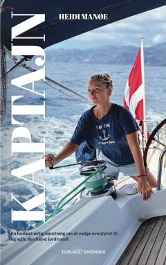 Kaptajn : en hudløst ærlig beretning om at vælge eventyret til og sejle den halve jord rundt