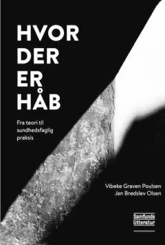 Hvor der er håb : fra teori til sundhedsfaglig praksis