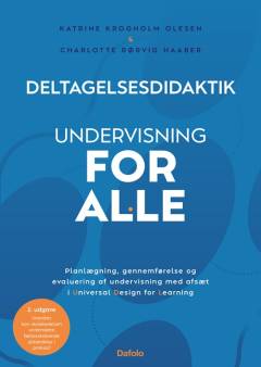 Deltagelsesdidaktik : undervisning for alle : planlægning, gennemførelse og evaluering af undervisning med afsæt i Universal Design for Learning