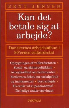 Kan det betale sig at arbejde? : danskernes arbejdsudbud i 90'ernes velfærdsstat