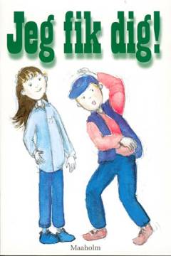 Jeg fik dig!