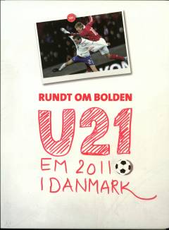 Rundt om bolden : U21 EM 2011 i Danmark