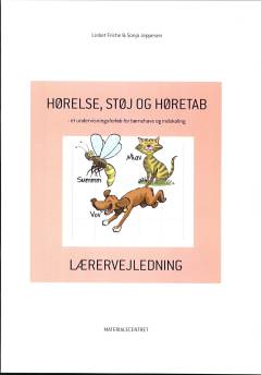 Lærervejledning - hørelse, støj og høretab : et undervisningsforløb for børnehave og indskoling